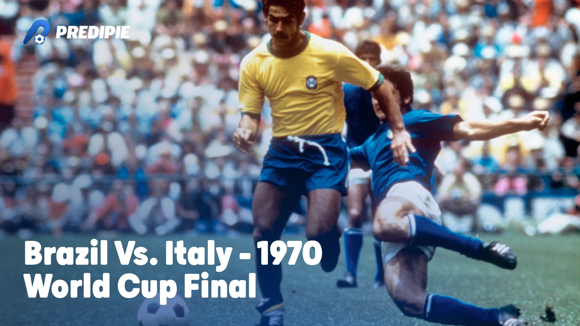 Brazil vs. Italy - 1970 World Cup Final
